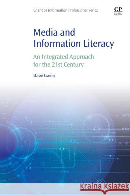 Media and Information Literacy: An Integrated Approach for the 21st Century Leaning, Marcus 9780081001707 Chandos Publishing