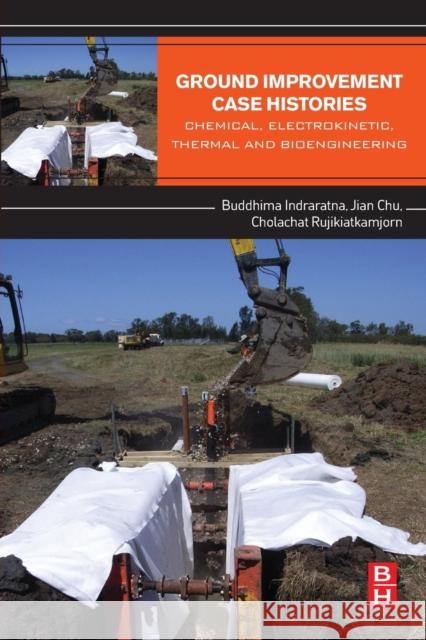 Ground Improvement Case Histories: Chemical, Electrokinetic, Thermal and Bioengineering Indraratna, Professor Buddhima 9780081001912 Elsevier Science