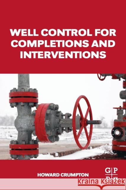 Well Control for Completions and Interventions Howard Crumpton 9780081001967 Gulf Professional Publishing