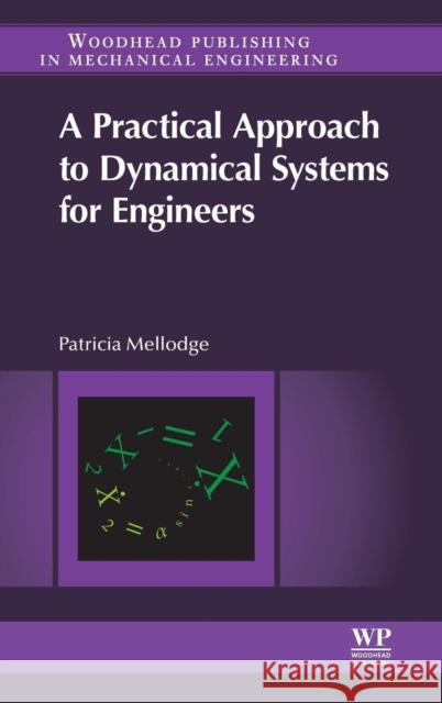 A Practical Approach to Dynamical Systems for Engineers Mellodge, Patricia   9780081002025