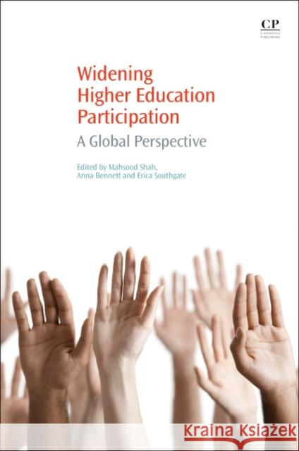 Widening Higher Education Participation: A Global Perspective Shah, Mahsood Bennett, Anna Southgate, Erica 9780081002131 Elsevier Science