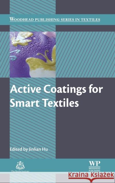 Active Coatings for Smart Textiles Jinlian Hu 9780081002636 Elsevier Science & Technology