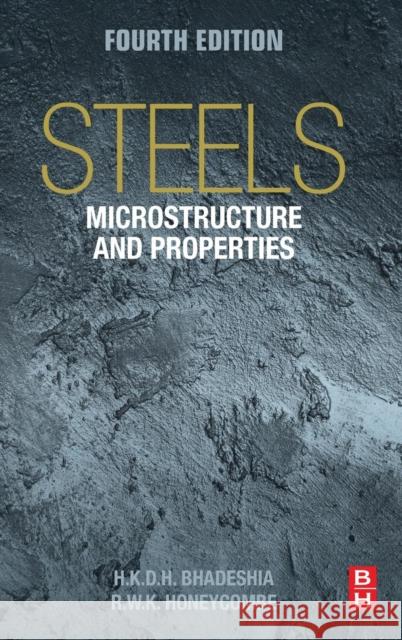 Steels: Microstructure and Properties Harry Bhadeshia Robert Honeycombe  9780081002704 Butterworth-Heinemann Ltd