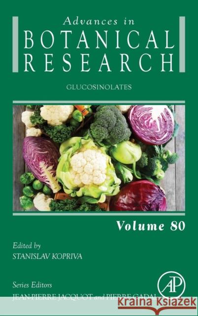 Glucosinolates: Volume 80 Kopriva, Stanislav 9780081003275 Academic Press