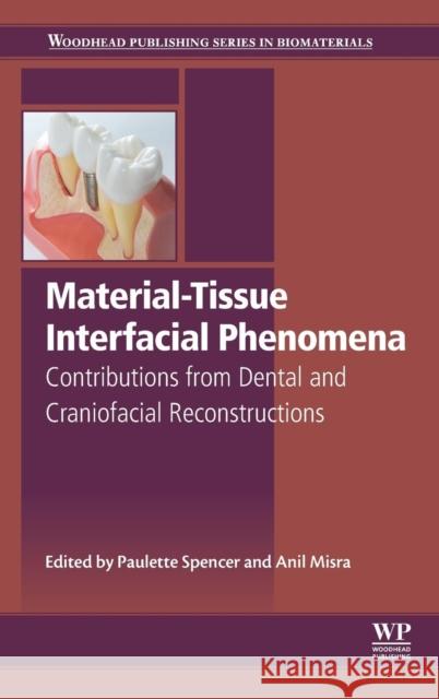 Material-Tissue Interfacial Phenomena: Contributions from Dental and Craniofacial Reconstructions Spencer, Paulette 9780081003305