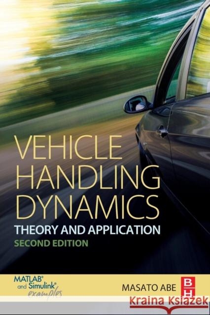 Vehicle Handling Dynamics: Theory and Application Abe, Masato   9780081003909 Elsevier Science