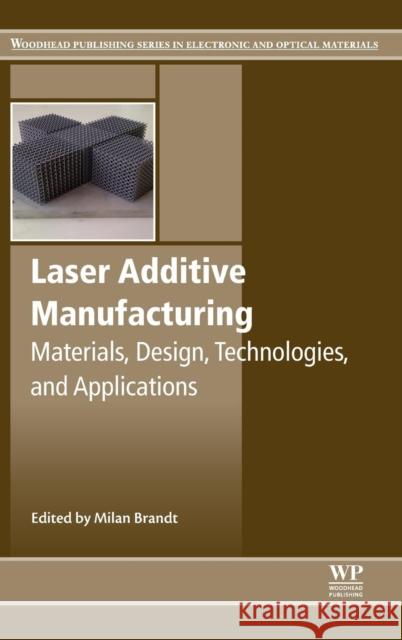 Laser Additive Manufacturing: Materials, Design, Technologies, and Applications Brandt, Milan 9780081004333