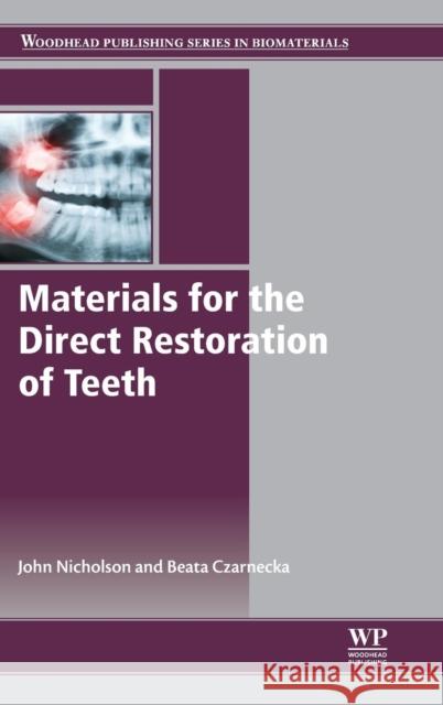 Materials for the Direct Restoration of Teeth John Nicholson 9780081004913 Elsevier Science & Technology