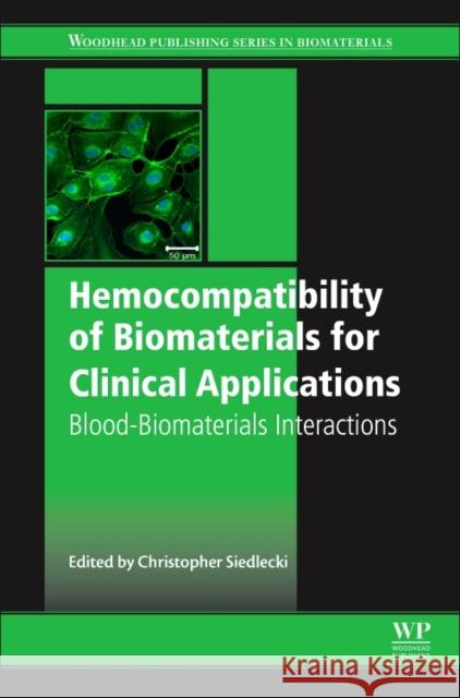 Hemocompatibility of Biomaterials for Clinical Applications: Blood-Biomaterials Interactions Christopher Siedlecki 9780081004975 Woodhead Publishing