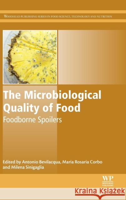 The Microbiological Quality of Food: Foodborne Spoilers Bevilacqua, Antonio 9780081005026