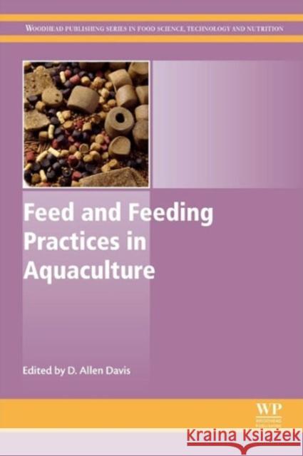 Feed and Feeding Practices in Aquaculture Davis, D Allen   9780081005064