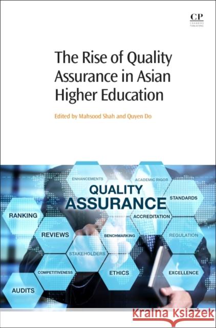 The Rise of Quality Assurance in Asian Higher Education Mahsood Shah Quyen T. N. Do 9780081005538 Chandos Publishing