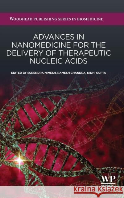 Advances in Nanomedicine for the Delivery of Therapeutic Nucleic Acids Surendra Nimesh Ramesh Chandra Nidhi Gupta 9780081005576 Woodhead Publishing