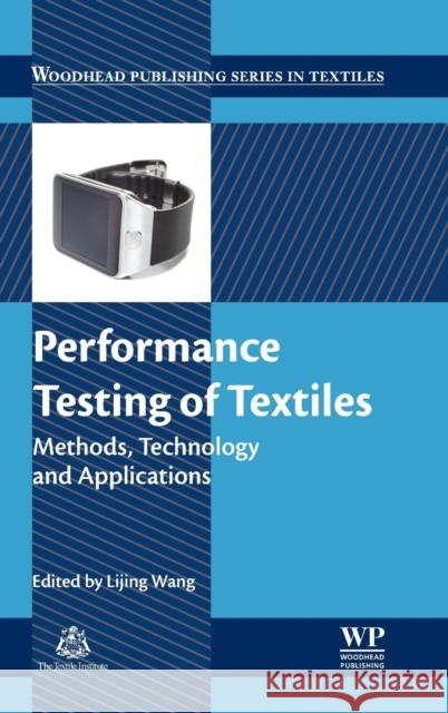 Performance Testing of Textiles: Methods, Technology and Applications Lijing Wang 9780081005705