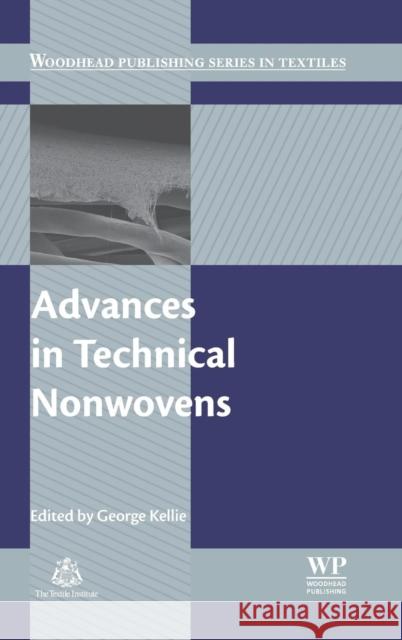 Advances in Technical Nonwovens George Kellie 9780081005750 Elsevier Science & Technology