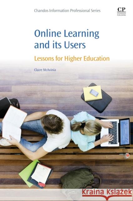 Online Learning and Its Users: Lessons for Higher Education McAvinia, Claire 9780081006269 Elsevier Science & Technology