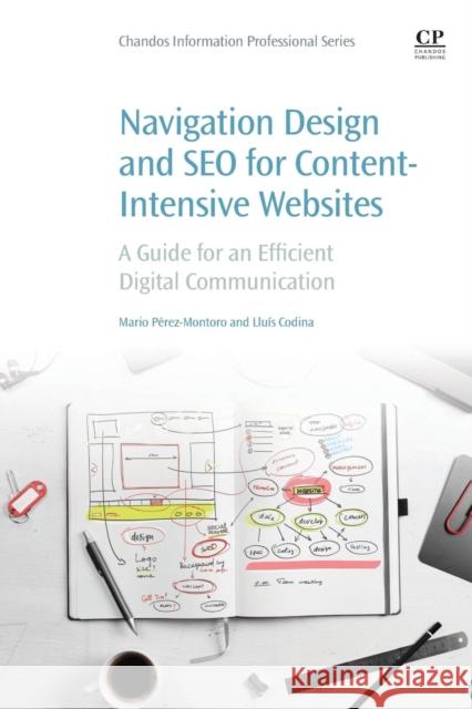 Navigation Design and Seo for Content-Intensive Websites: A Guide for an Efficient Digital Communication Mario Perez-Montoro Lluis Codina 9780081006764 Chandos Publishing