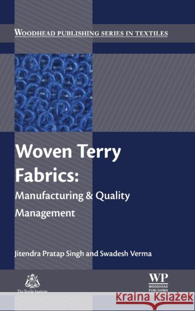 Woven Terry Fabrics: Manufacturing and Quality Management Jitendra Pratap Singh B. K. Behera Swadesh Verma 9780081006863 Woodhead Publishing