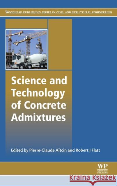 Science and Technology of Concrete Admixtures AÃ¯tcin, Pierre-Claude Flatt, Robert J  9780081006931