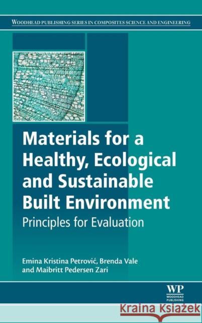 Materials for a Healthy, Ecological and Sustainable Built Environment: Principles for Evaluation Petrovic, Emina 9780081007075 Woodhead Publishing
