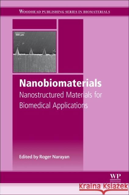 Nanobiomaterials: Nanostructured Materials for Biomedical Applications Narayan, Roger 9780081007167