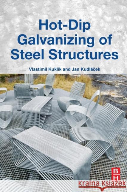 Hot-Dip Galvanizing of Steel Structures Vlastimil Kuklik 9780081007532 Elsevier Science & Technology