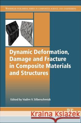 Dynamic Deformation, Damage and Fracture in Composite Materials and Structures Silberschmidt, Vadim V.   9780081008706 Elsevier Science