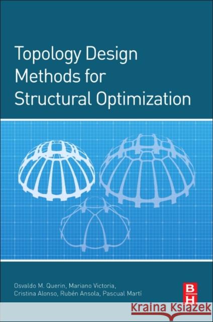 Topology Design Methods for Structural Optimization Osvaldo Querin 9780081009161 ACADEMIC PRESS