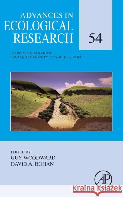 Ecosystem Services: From Biodiversity to Society, Part 2: Volume 54 Woodward, Guy 9780081009789