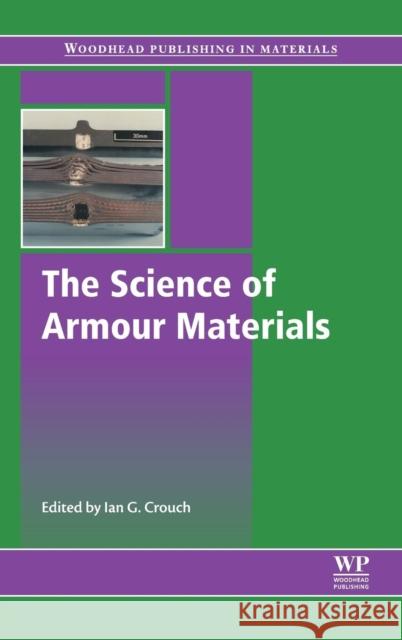 The Science of Armour Materials Ian Crouch 9780081010020 Woodhead Publishing