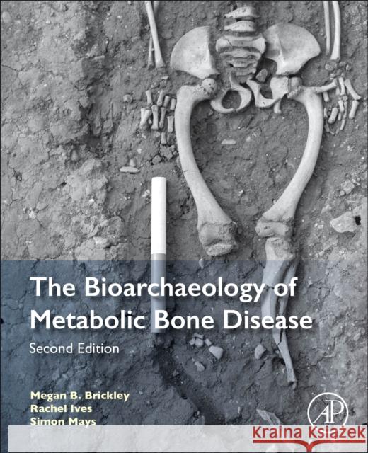 The Bioarchaeology of Metabolic Bone Disease Megan Brickley Rachel Ives 9780081010204