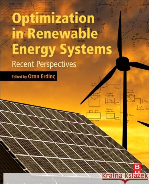 Optimization in Renewable Energy Systems: Recent Perspectives Ozan Erdinc 9780081010419 Butterworth-Heinemann