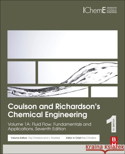 Coulson and Richardson's Chemical Engineering: Volume 1a: Fluid Flow: Fundamentals and Applications Chhabra, R. P. 9780081010990 Butterworth-Heinemann