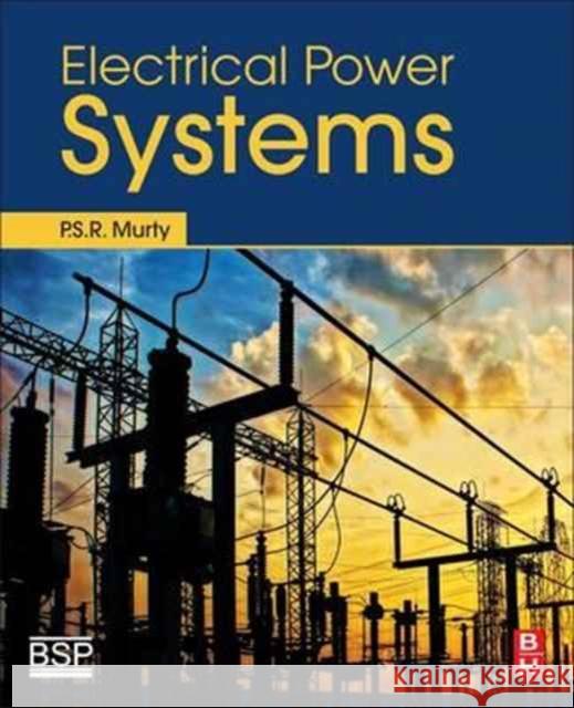 Electrical Power Systems U. S. R. Murty 9780081011249 Butterworth-Heinemann