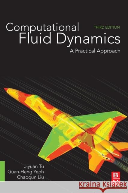 Computational Fluid Dynamics: A Practical Approach Tu, Jiyuan 9780081011270 Butterworth-Heinemann
