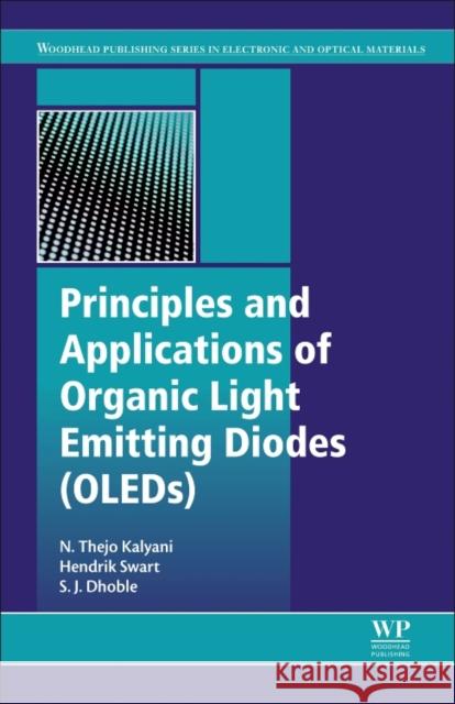 Principles and Applications of Organic Light Emitting Diodes (Oleds) N. Thej Hendrik Swart S. J. Dhoble 9780081012130