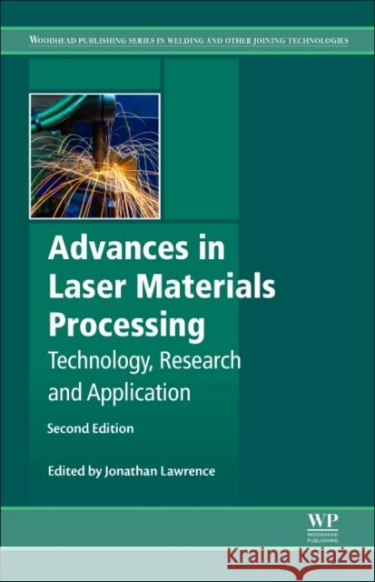 Advances in Laser Materials Processing: Technology, Research and Applications Jonathan R. Lawrence 9780081012529 Woodhead Publishing