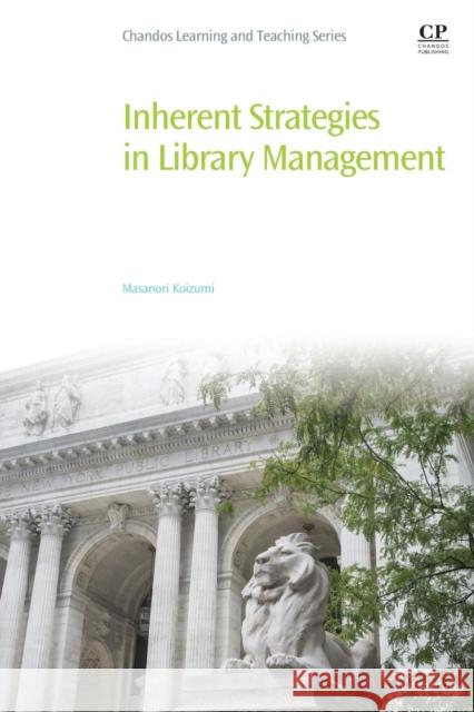 Inherent Strategies in Library Management Masanori Koizumi 9780081012772