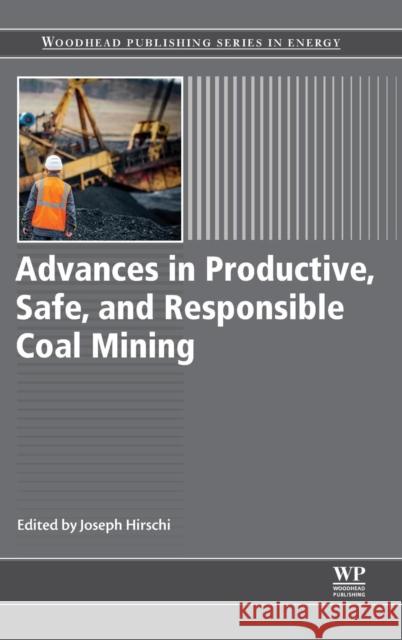 Advances in Productive, Safe, and Responsible Coal Mining Joseph Hirschi 9780081012888 Woodhead Publishing