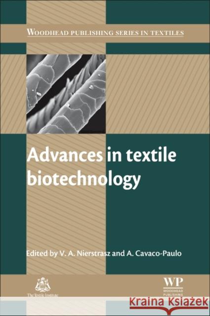 Advances in Textile Biotechnology Vincent Nierstrasz Artur Cavaco-Paulo V. A. Nierstrasz 9780081014660 Woodhead Publishing