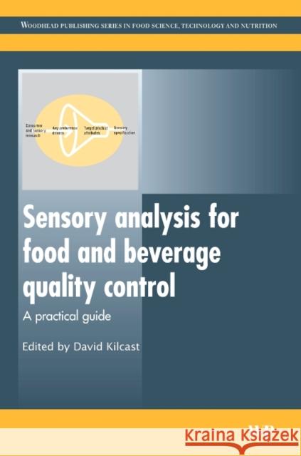 Sensory Analysis for Food and Beverage Quality Control: A Practical Guide Kilcast, David 9780081014677