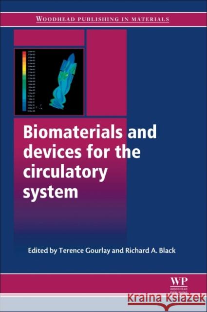 Biomaterials and Devices for the Circulatory System Terence Gourlay Richard A. Black 9780081014684