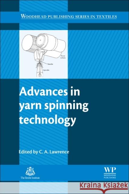 Advances in Yarn Spinning Technology C. a. Lawrence Carl a. Lawrence 9780081014745 Woodhead Publishing, Ltd