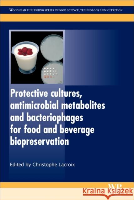 Protective Cultures, Antimicrobial Metabolites and Bacteriophages for Food and Beverage Biopreservation Lena Horne L. Horne 9780081014752 Woodhead Publishing, Ltd