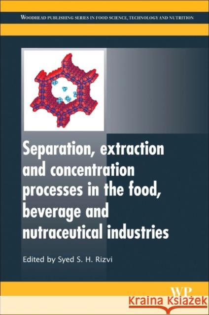 Separation, Extraction and Concentration Processes in the Food, Beverage and Nutraceutical Industries Syed S. H. Rizvi 9780081014844