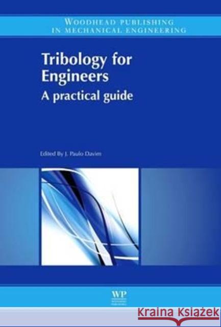 Tribology for Engineers: A Practical Guide J. Paulo Davim J. Paul 9780081014912 Woodhead Publishing