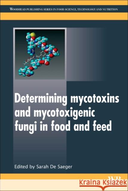 Determining Mycotoxins and Mycotoxigenic Fungi in Food and Feed Sarah D S. D 9780081014943 Woodhead Publishing