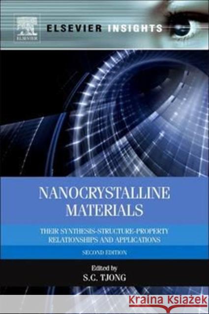 Nanocrystalline Materials: Their Synthesis-Structure-Property Relationships and Applications Sie-Chin Tjong 9780081015094