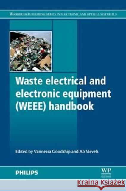 Waste Electrical and Electronic Equipment (Weee) Handbook V. Goodship A. Stevels 9780081016053 Woodhead Publishing