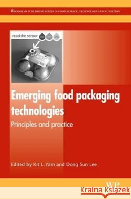 Emerging Food Packaging Technologies: Principles and Practice Kit L. Yam Dong Sun Lee 9780081016398 Woodhead Publishing